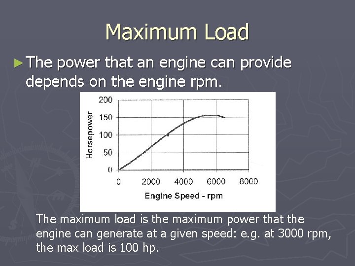 Maximum Load ► The power that an engine can provide depends on the engine