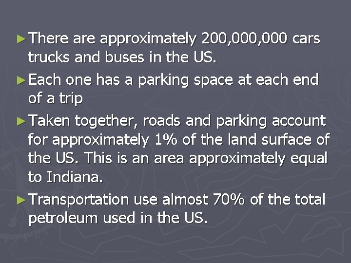 ► There approximately 200, 000 cars trucks and buses in the US. ► Each