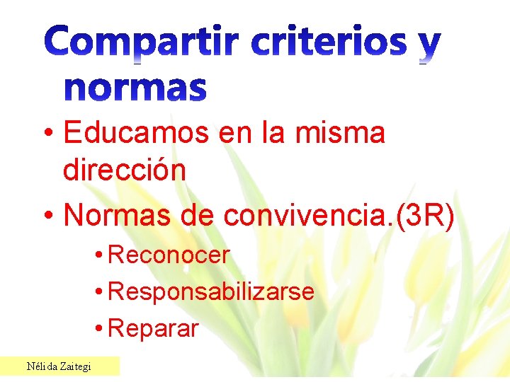  • Educamos en la misma dirección • Normas de convivencia. (3 R) •