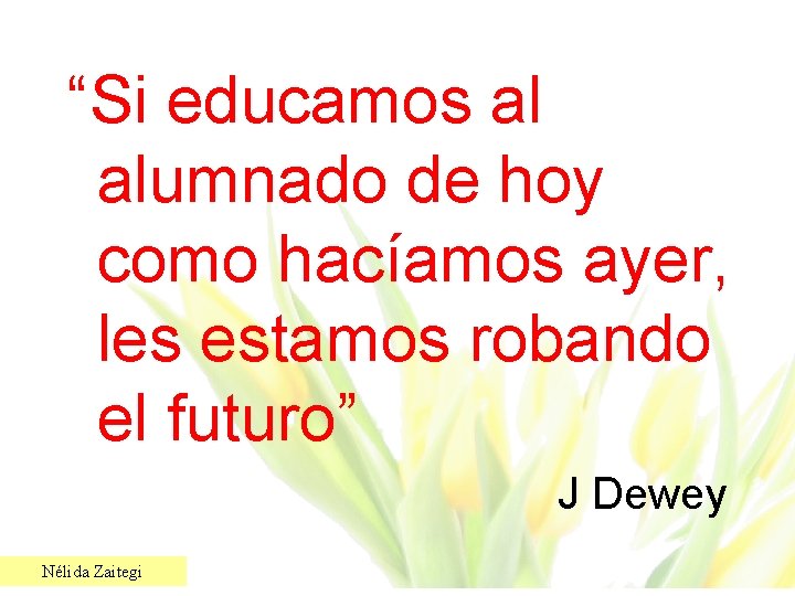 “Si educamos al alumnado de hoy como hacíamos ayer, les estamos robando el futuro”