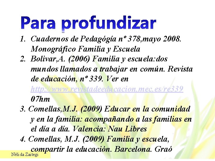 1. Cuadernos de Pedagógía nº 378, mayo 2008. Monográfico Familia y Escuela 2. Bolivar,