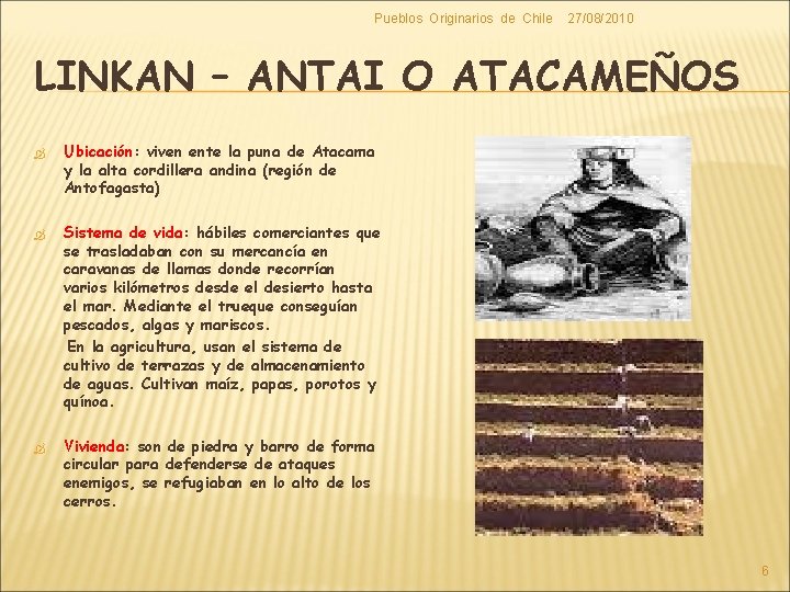 Pueblos Originarios de Chile 27/08/2010 LINKAN – ANTAI O ATACAMEÑOS Ubicación: bicación viven ente