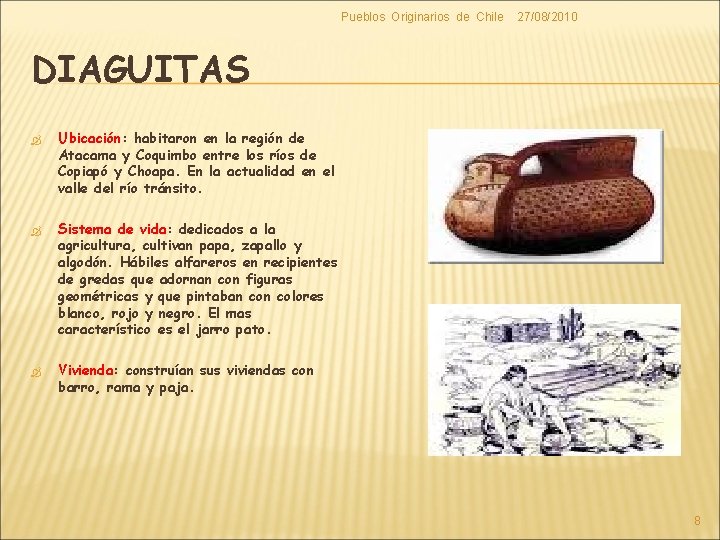Pueblos Originarios de Chile 27/08/2010 DIAGUITAS Ubicación: Ubicación habitaron en la región de Atacama