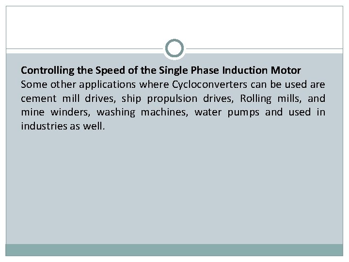 Controlling the Speed of the Single Phase Induction Motor Some other applications where Cycloconverters