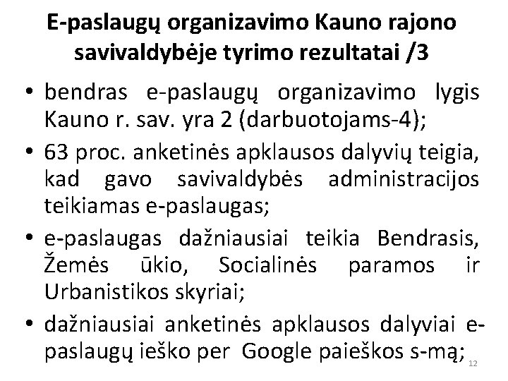 E-paslaugų organizavimo Kauno rajono savivaldybėje tyrimo rezultatai /3 • bendras e-paslaugų organizavimo lygis Kauno
