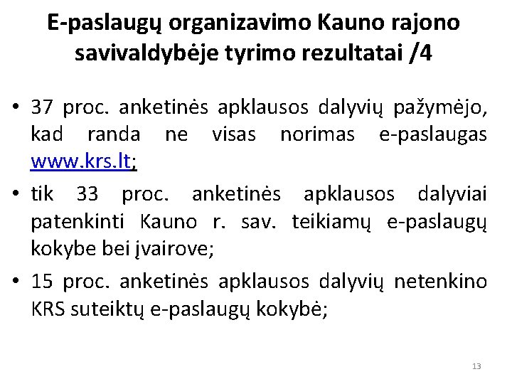 E-paslaugų organizavimo Kauno rajono savivaldybėje tyrimo rezultatai /4 • 37 proc. anketinės apklausos dalyvių