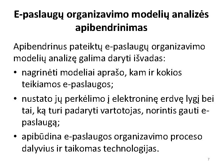 E-paslaugų organizavimo modelių analizės apibendrinimas Apibendrinus pateiktų e-paslaugų organizavimo modelių analizę galima daryti išvadas: