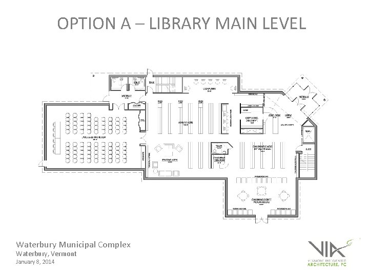 OPTION A – LIBRARY MAIN LEVEL Waterbury Municipal Complex Waterbury, Vermont January 8, 2014