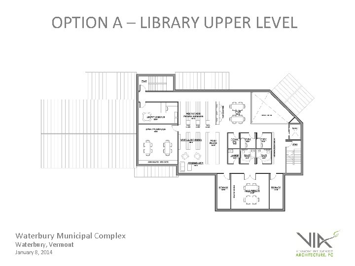 OPTION A – LIBRARY UPPER LEVEL Waterbury Municipal Complex Waterbury, Vermont January 8, 2014