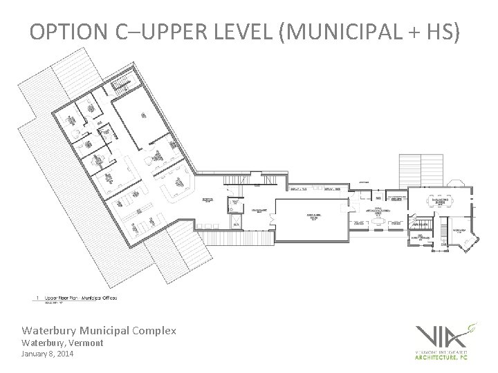 OPTION C–UPPER LEVEL (MUNICIPAL + HS) Waterbury Municipal Complex Waterbury, Vermont January 8, 2014