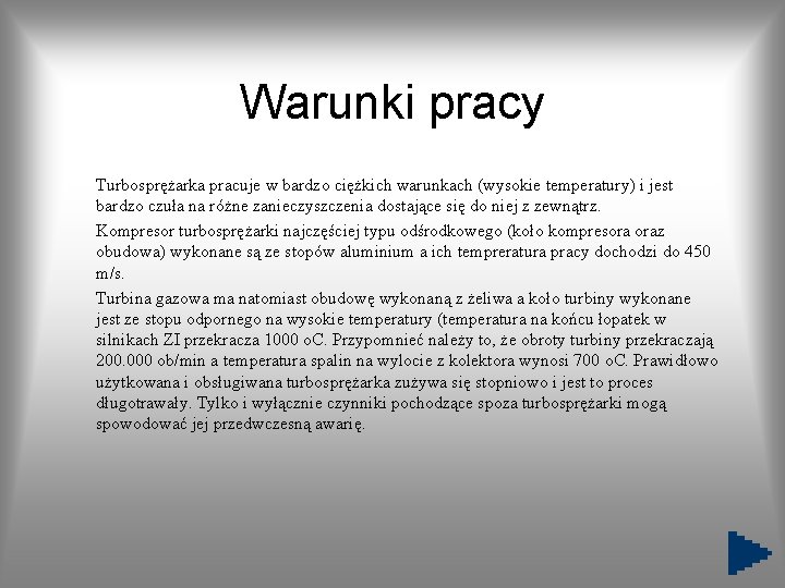 Warunki pracy Turbosprężarka pracuje w bardzo ciężkich warunkach (wysokie temperatury) i jest bardzo czuła