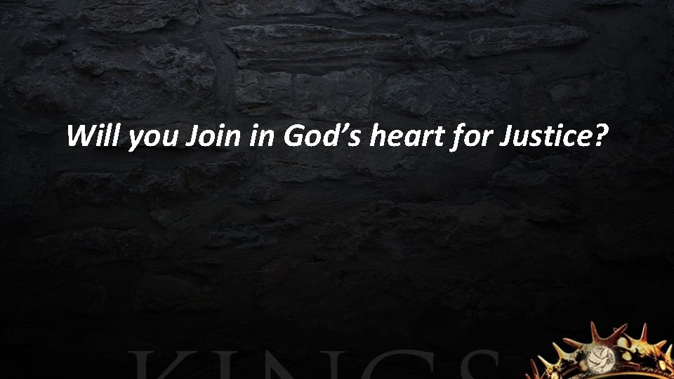 Will you Join in God’s heart for Justice? 