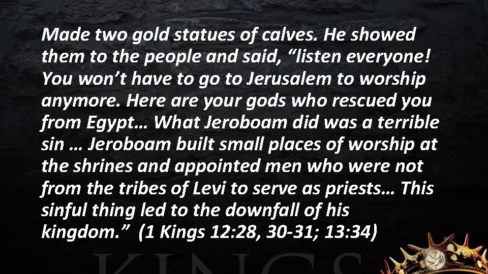 Made two gold statues of calves. He showed them to the people and said,