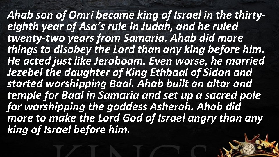 Ahab son of Omri became king of Israel in the thirtyeighth year of Asa’s