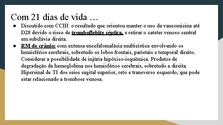 Com 21 dias de vida … ● Discutido com CCIH o resultado que orientou