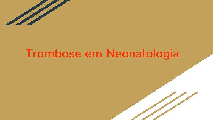 Trombose em Neonatologia 