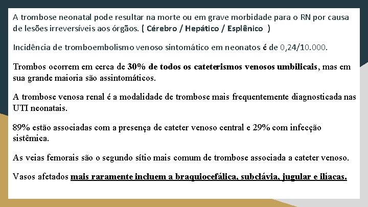 A trombose neonatal pode resultar na morte ou em grave morbidade para o RN