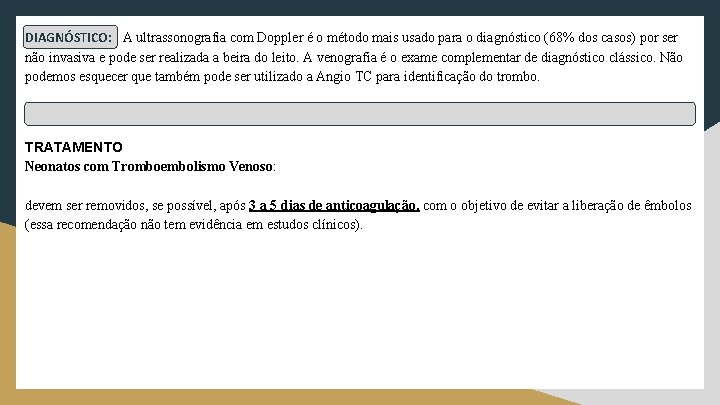 DIAGNÓSTICO: A ultrassonografia com Doppler é o método mais usado para o diagnóstico (68%