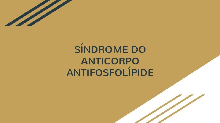 SÍNDROME DO ANTICORPO ANTIFOSFOLÍPIDE 