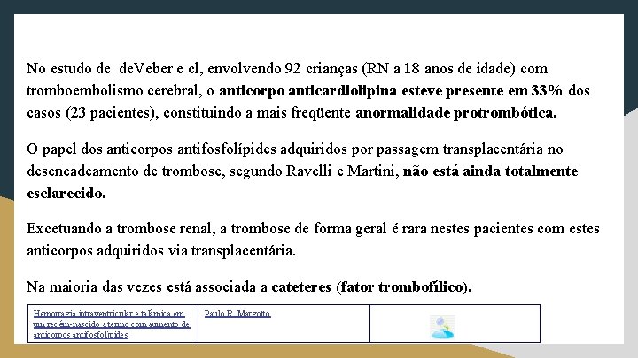 No estudo de de. Veber e cl, envolvendo 92 crianças (RN a 18 anos