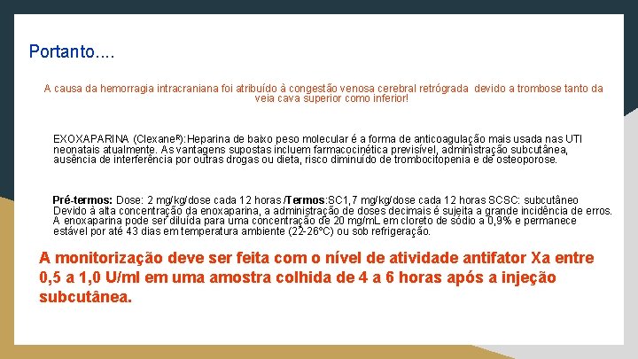 Portanto. . A causa da hemorragia intracraniana foi atribuído à congestão venosa cerebral retrógrada