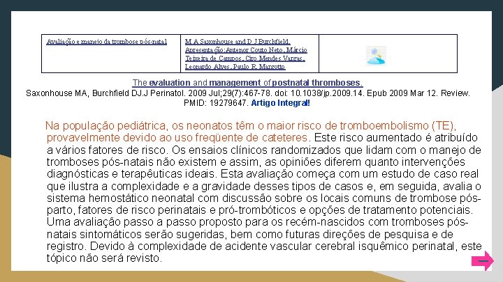 Avaliação e manejo da trombose pós-natal M A Saxonhouse and D J Burchfield. Apresentação: