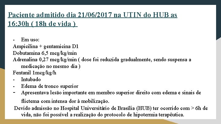 Paciente admitido dia 21/06/2017 na UTIN do HUB as 16: 30 h ( 18