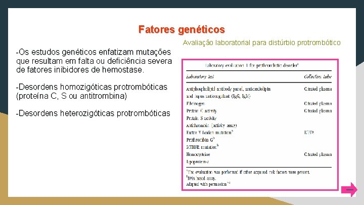 Fatores genéticos Avaliação laboratorial para distúrbio protrombótico -Os estudos genéticos enfatizam mutações que resultam