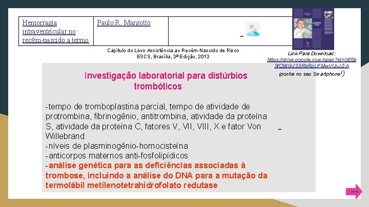 Hemorragia intraventricular no recém-nascido a termo Paulo R. Margotto Capítulo do Livro Assistência ao