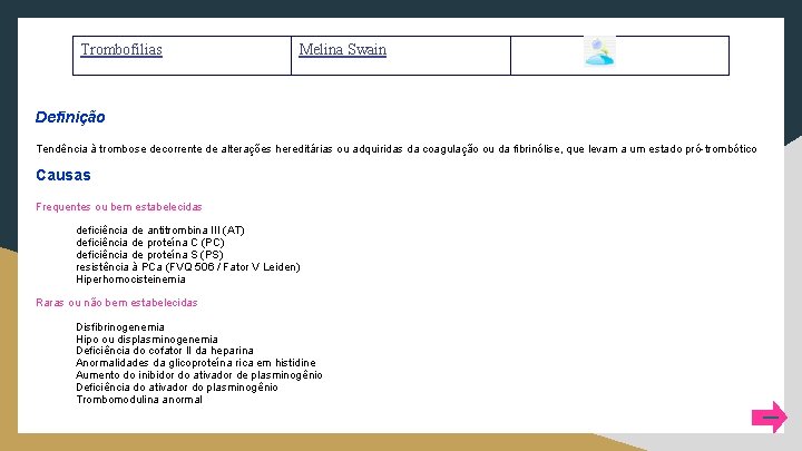 Trombofilias Melina Swain Definição Tendência à trombose decorrente de alterações hereditárias ou adquiridas da