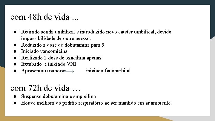 com 48 h de vida. . . ● Retirado sonda umbilical e introduzido novo