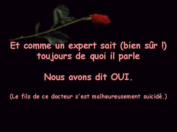 Et comme un expert sait (bien sûr !) toujours de quoi il parle Nous