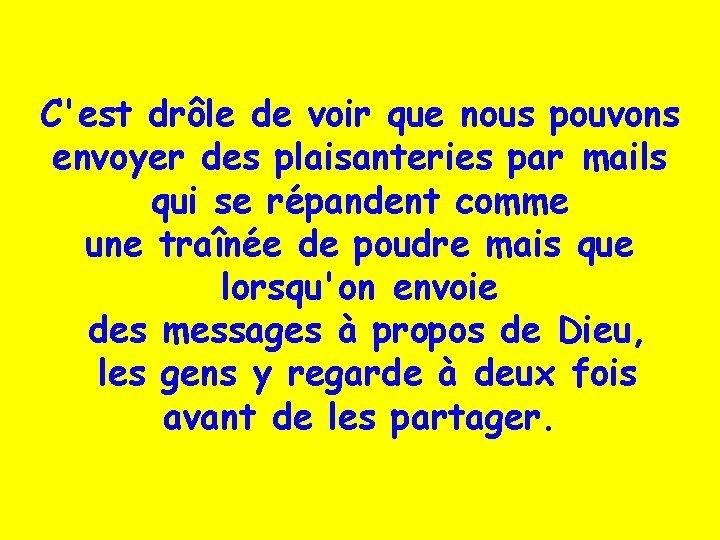 C'est drôle de voir que nous pouvons envoyer des plaisanteries par mails qui se