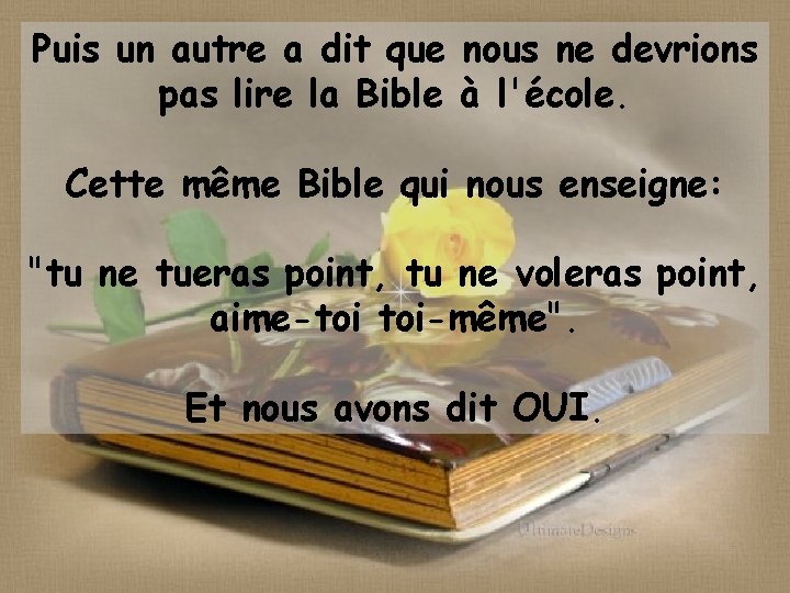 Puis un autre a dit que nous ne devrions pas lire la Bible à