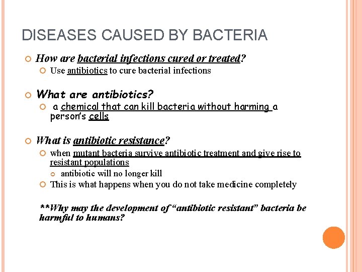 DISEASES CAUSED BY BACTERIA How are bacterial infections cured or treated? What are antibiotics?