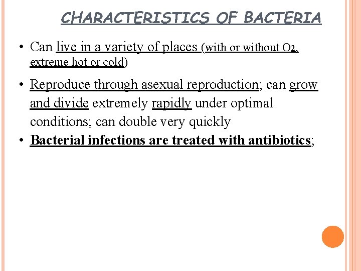 CHARACTERISTICS OF BACTERIA • Can live in a variety of places (with or without