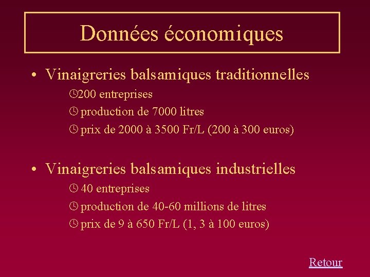 Données économiques • Vinaigreries balsamiques traditionnelles º 200 entreprises º production de 7000 litres