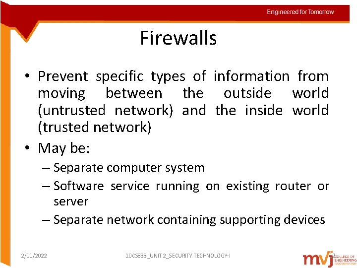 Firewalls • Prevent specific types of information from moving between the outside world (untrusted