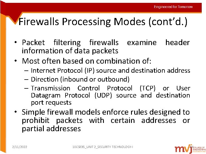 Firewalls Processing Modes (cont’d. ) • Packet filtering firewalls examine header information of data
