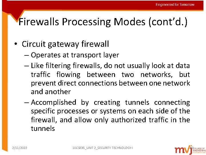 Firewalls Processing Modes (cont’d. ) • Circuit gateway firewall – Operates at transport layer