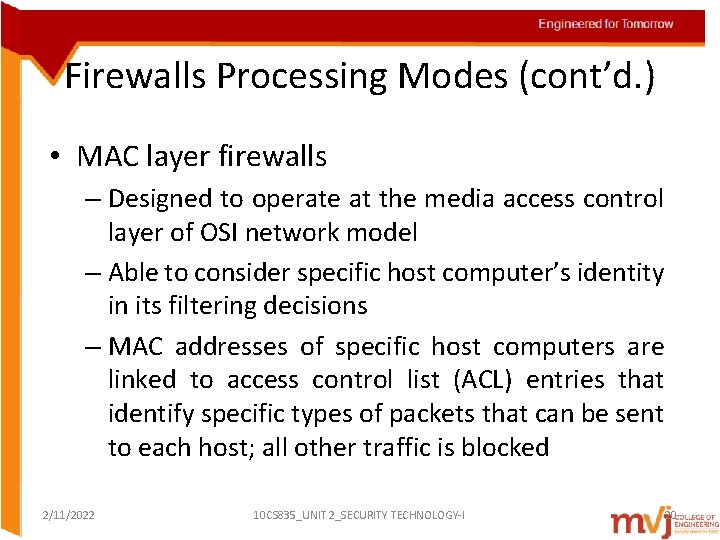 Firewalls Processing Modes (cont’d. ) • MAC layer firewalls – Designed to operate at