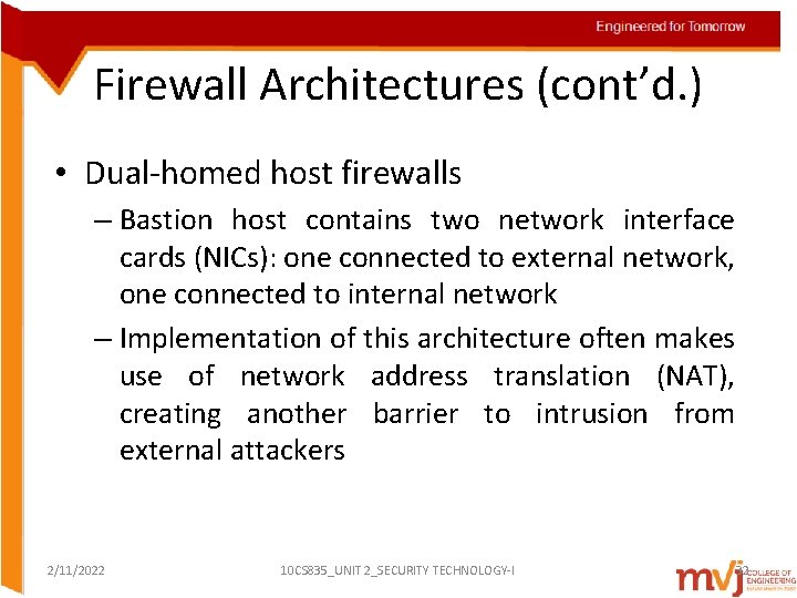 Firewall Architectures (cont’d. ) • Dual-homed host firewalls – Bastion host contains two network