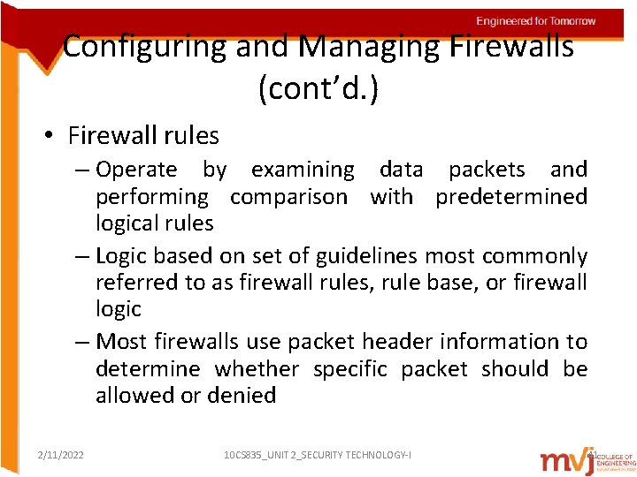 Configuring and Managing Firewalls (cont’d. ) • Firewall rules – Operate by examining data