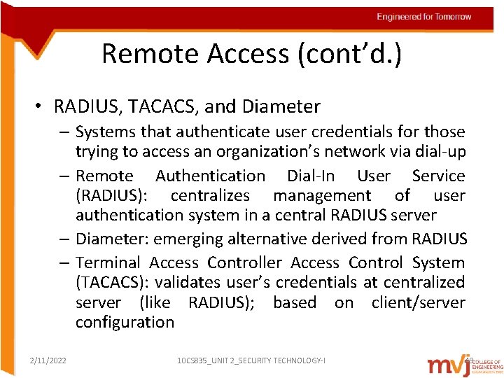 Remote Access (cont’d. ) • RADIUS, TACACS, and Diameter – Systems that authenticate user