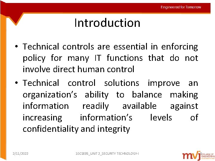 Introduction • Technical controls are essential in enforcing policy for many IT functions that