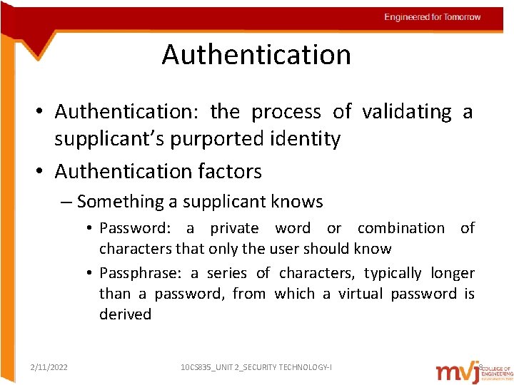 Authentication • Authentication: the process of validating a supplicant’s purported identity • Authentication factors