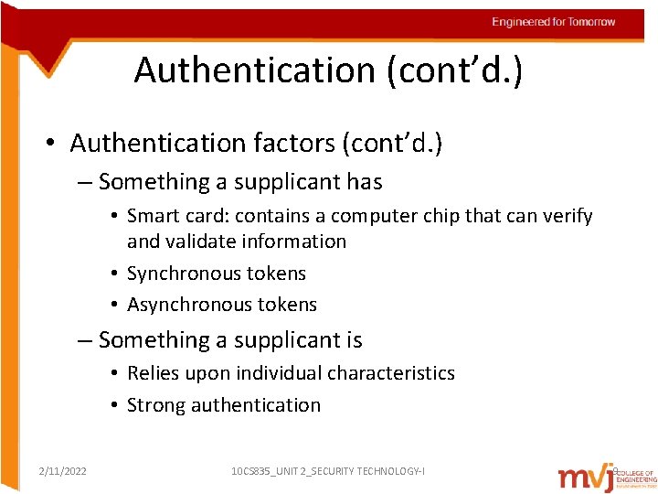 Authentication (cont’d. ) • Authentication factors (cont’d. ) – Something a supplicant has •