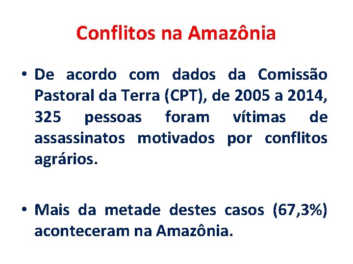 Conflitos na Amazônia • De acordo com dados da Comissão Pastoral da Terra (CPT),