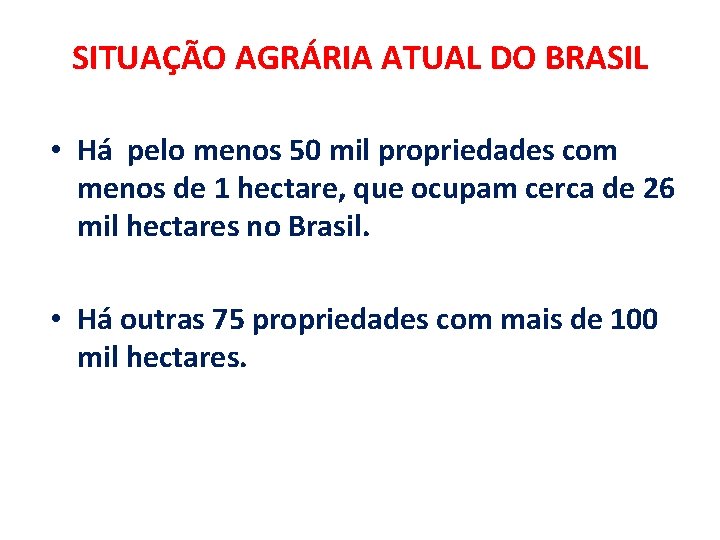 SITUAÇÃO AGRÁRIA ATUAL DO BRASIL • Há pelo menos 50 mil propriedades com menos