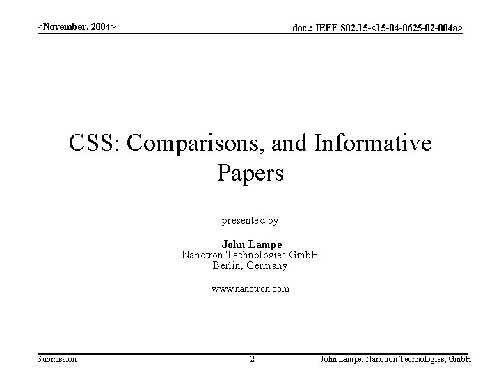 <November, 2004> doc. : IEEE 802. 15 -<15 -04 -0625 -02 -004 a> CSS: